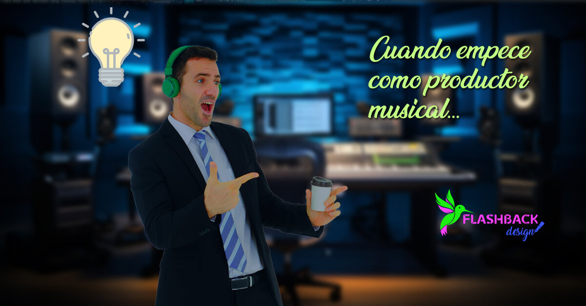 Cuando empece como productor musical